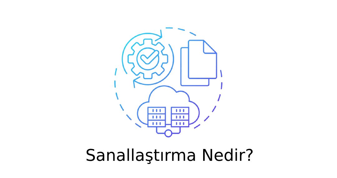 Sanallaştırma Nedir?